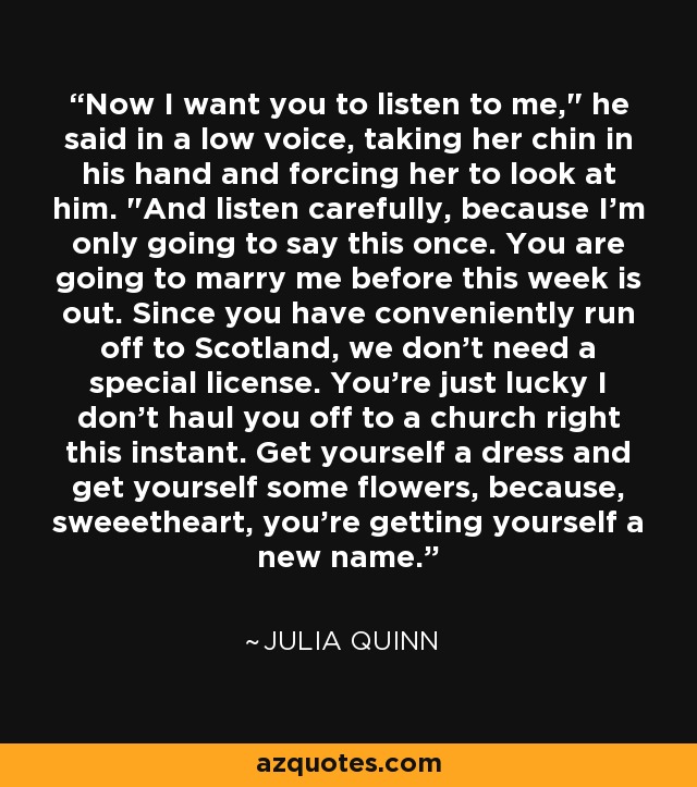 Now I want you to listen to me,