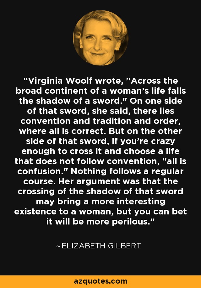 Virginia Woolf wrote, 