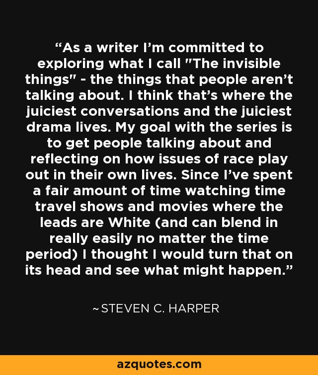 As a writer I'm committed to exploring what I call 