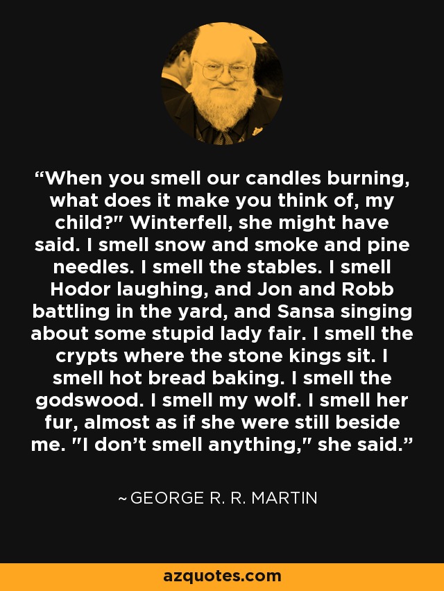 When you smell our candles burning, what does it make you think of, my child?