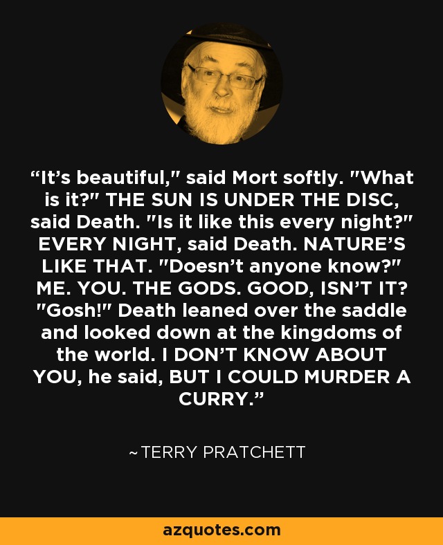 Terry Pratchett quote: It's beautiful,