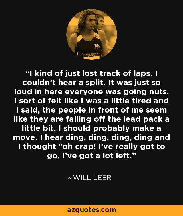 I kind of just lost track of laps. I couldn't hear a split. It was just so loud in here everyone was going nuts. I sort of felt like I was a little tired and I said, the people in front of me seem like they are falling off the lead pack a little bit. I should probably make a move. I hear ding, ding, ding, ding and I thought 