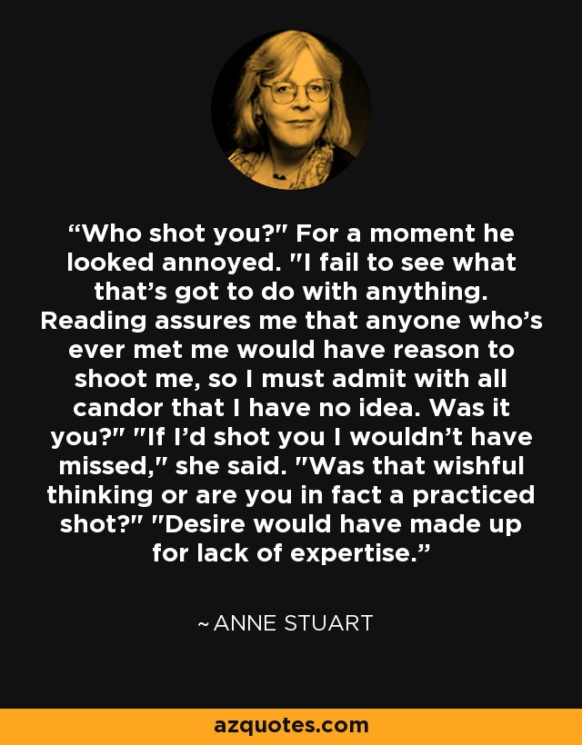 Who shot you?