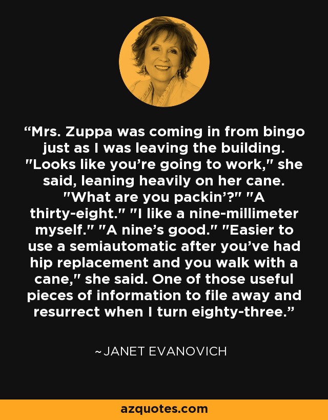 Mrs. Zuppa was coming in from bingo just as I was leaving the building. 