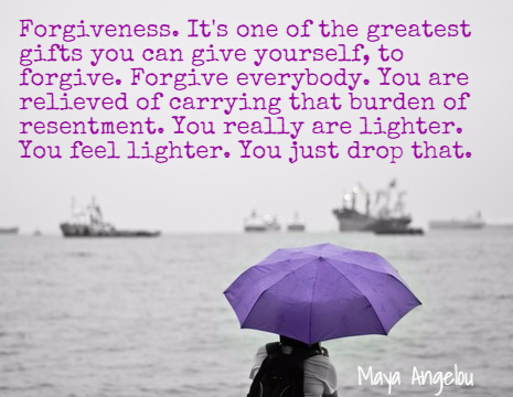 Forgiveness. It's one of the greatest gifts you can give yourself, to forgive. Forgive everybody. You are relieved of carrying that burden of resentment. You really are lighter. You feel lighter. You just drop that. - Maya Angelou