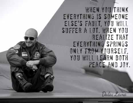 When you think everything is someone else's fault, you will suffer a lot. When you realize that everything springs only from yourself, you will learn both peace and joy. - Dalai Lama