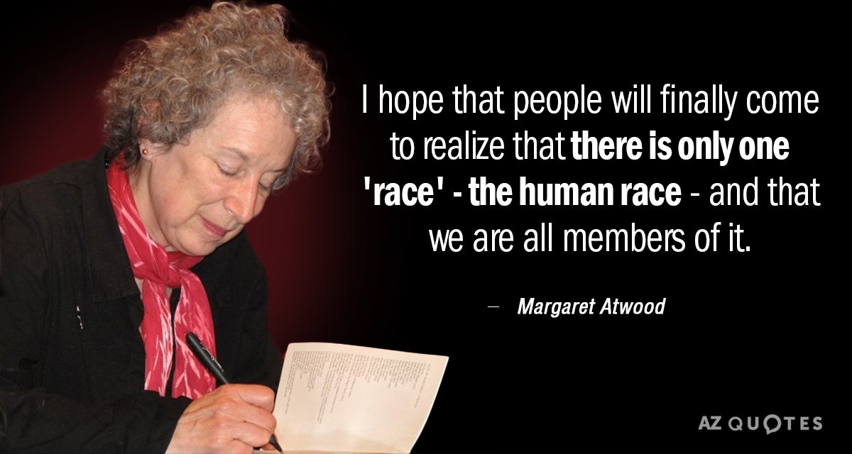 Margaret Atwood quote: I hope that people will finally come to realize that there is only...
