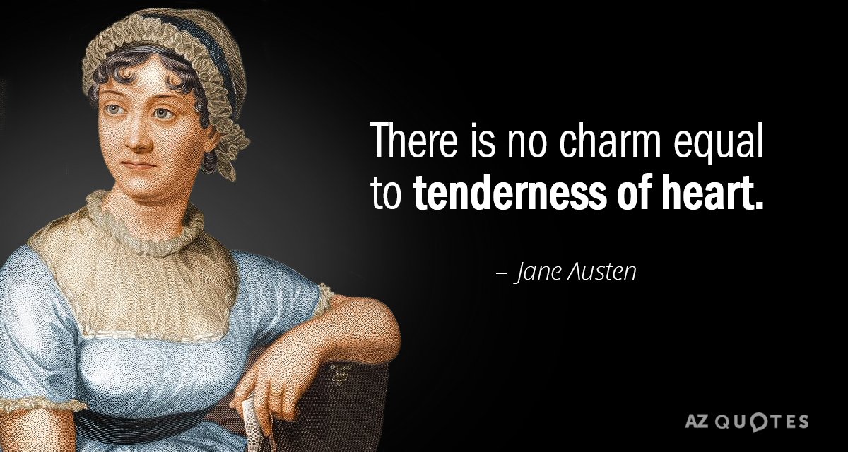 Jane Austen quote: There is no charm equal to tenderness of heart.