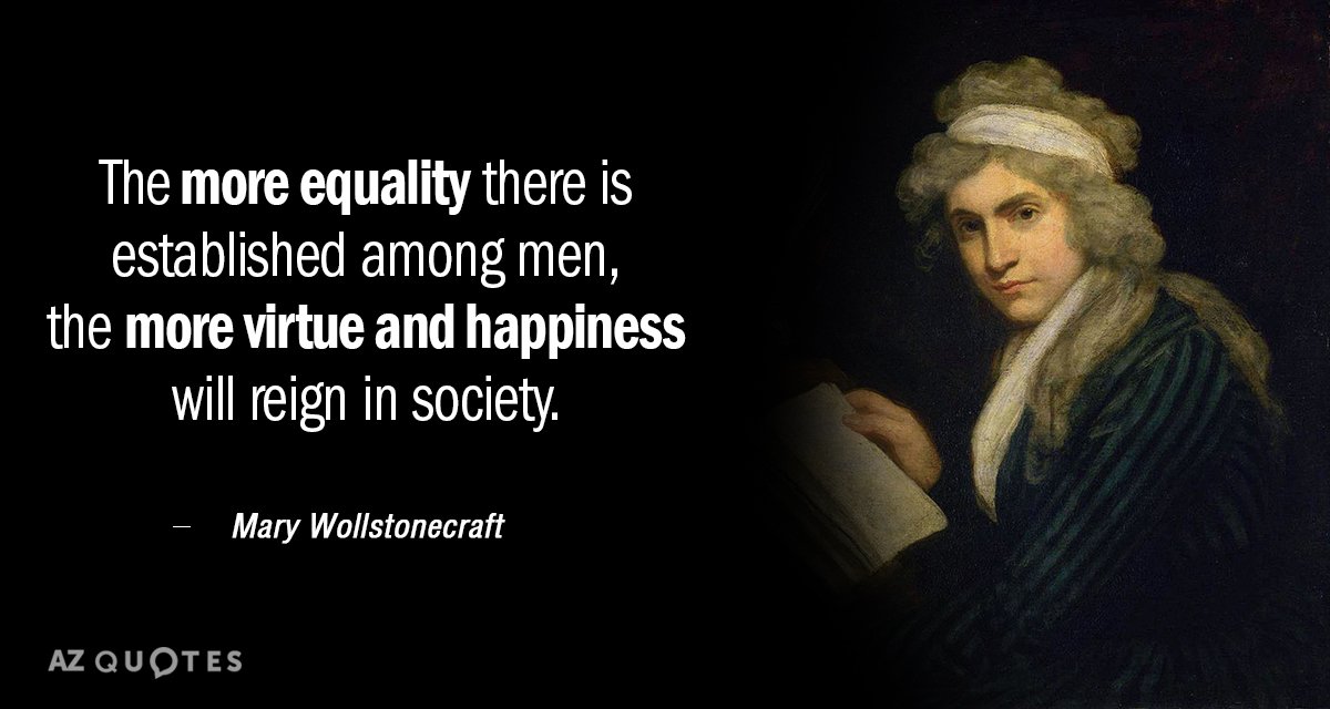 Mary Wollstonecraft quote: The more equality there is established among men, the more virtue and happiness...