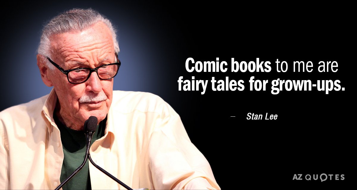 Stan Lee quote: Comic books to me are fairy tales for grown-ups.