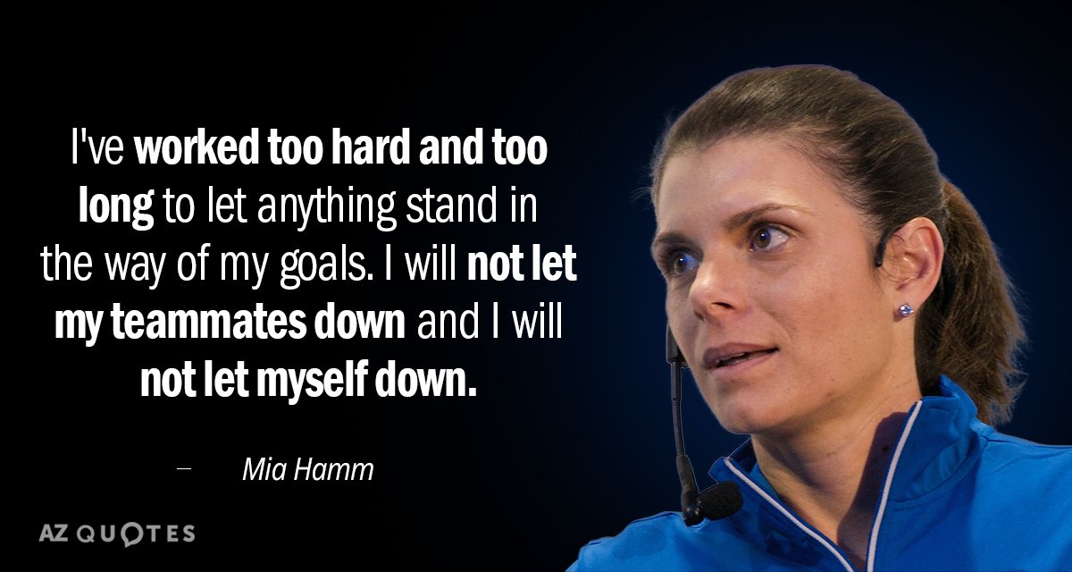 Mia Hamm quote: I've worked too hard and too long to let anything stand in the...