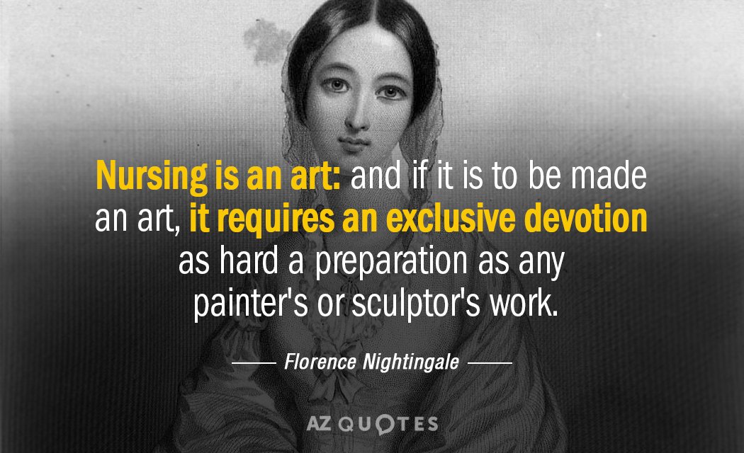 Florence Nightingale quote: Nursing is an art: and if it is to be made an art...