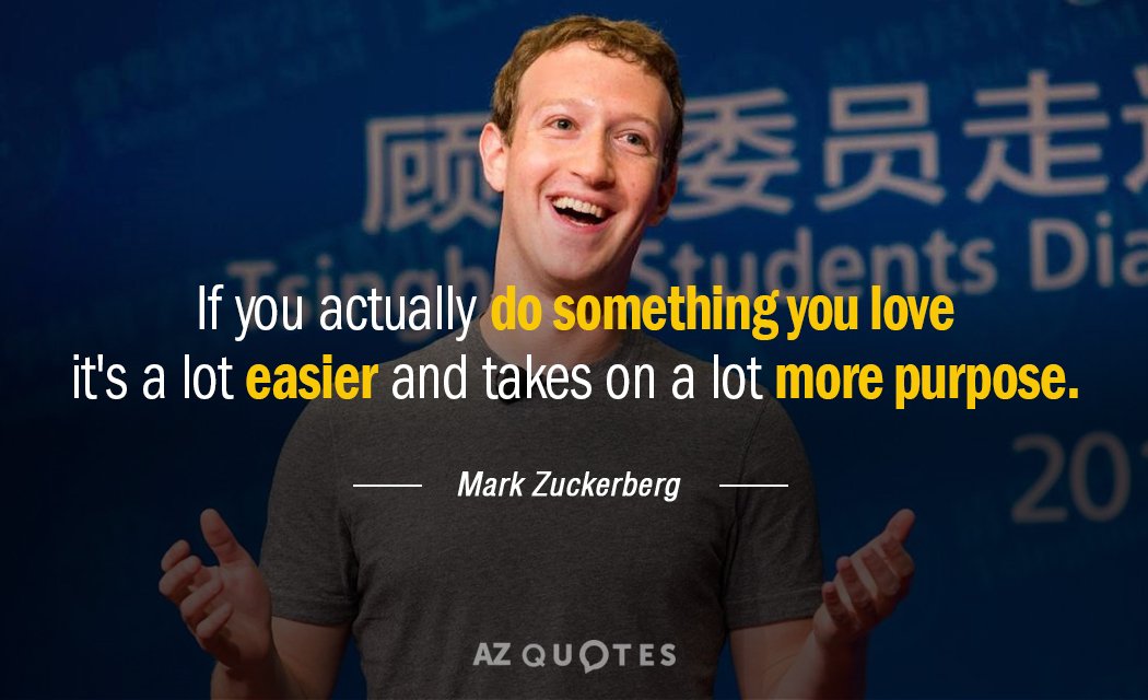 Mark Zuckerberg quote: If you actually do something you love it's a lot easier and takes...