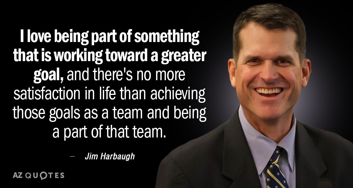 Jim Harbaugh quote: I love being part of something that is working toward a greater goal...