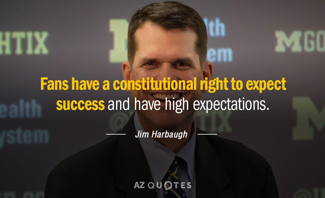Jim Harbaugh quote: Fans have a constitutional right to expect success and have high expectations.