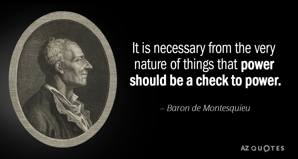 Baron de Montesquieu quote: It is necessary from the very nature of things that power should...