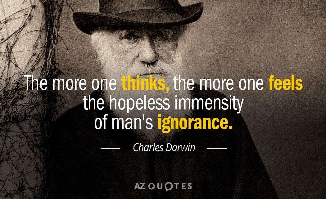 Charles Darwin quote: The more one thinks, the more one feels the hopeless immensity of man's...