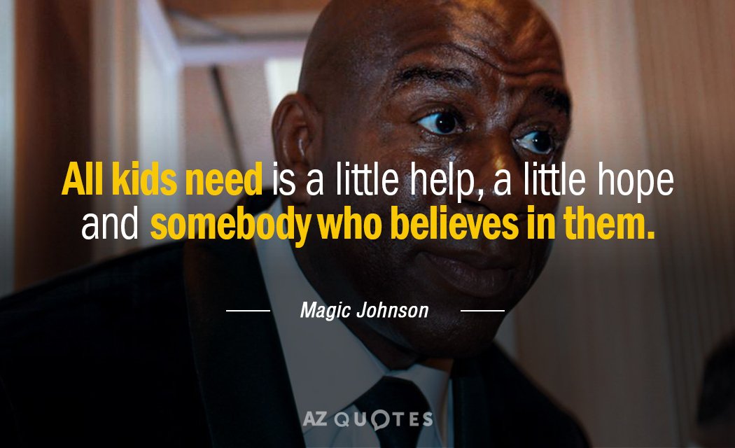Magic Johnson quote: All kids need is a little help, a little hope and somebody who...