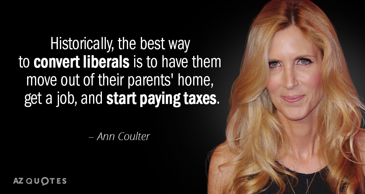 Ann Coulter quote: Historically, the best way to convert liberals is to have them move out...
