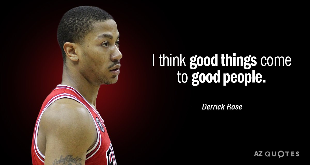 Derrick Rose quote: I think good things come to good people.