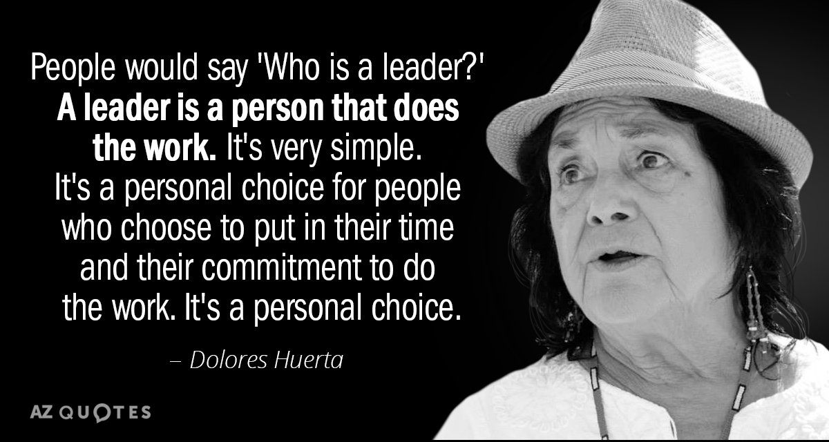 Dolores Huerta quote: People would say 'Who is a leader?' A leader is a person that...