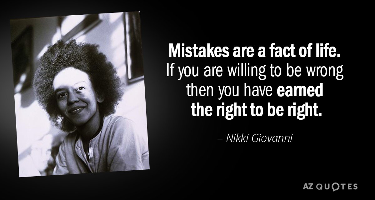 Nikki Giovanni quote: Mistakes are a fact of life. If you are willing to be wrong...