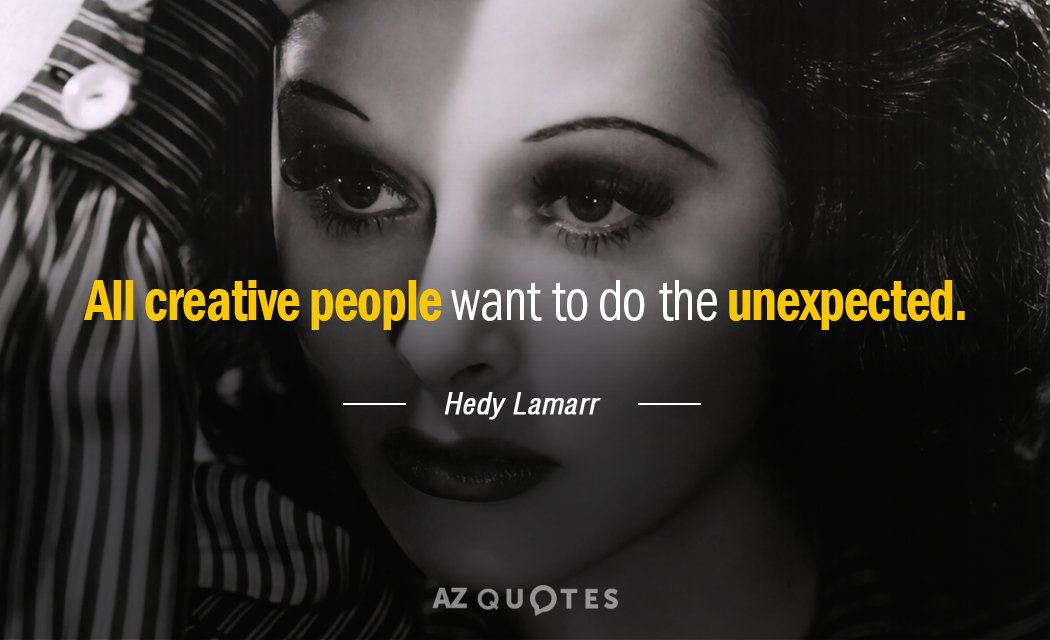 Hedy Lamarr quote: All creative people want to do the unexpected.