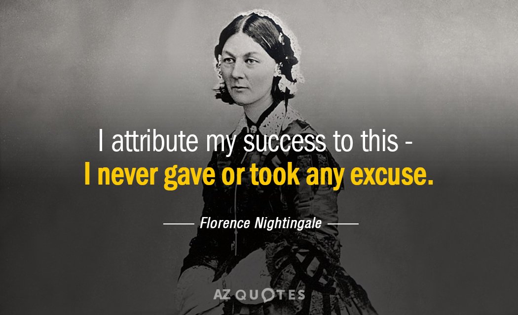 Florence Nightingale quote: I attribute my success to this - I never gave or took any...