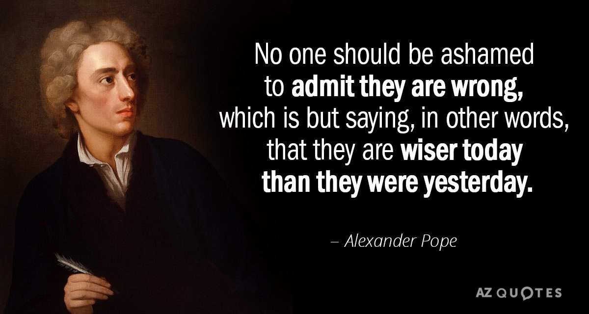 Alexander Pope quote: No one should be ashamed to admit they are wrong, which is but...