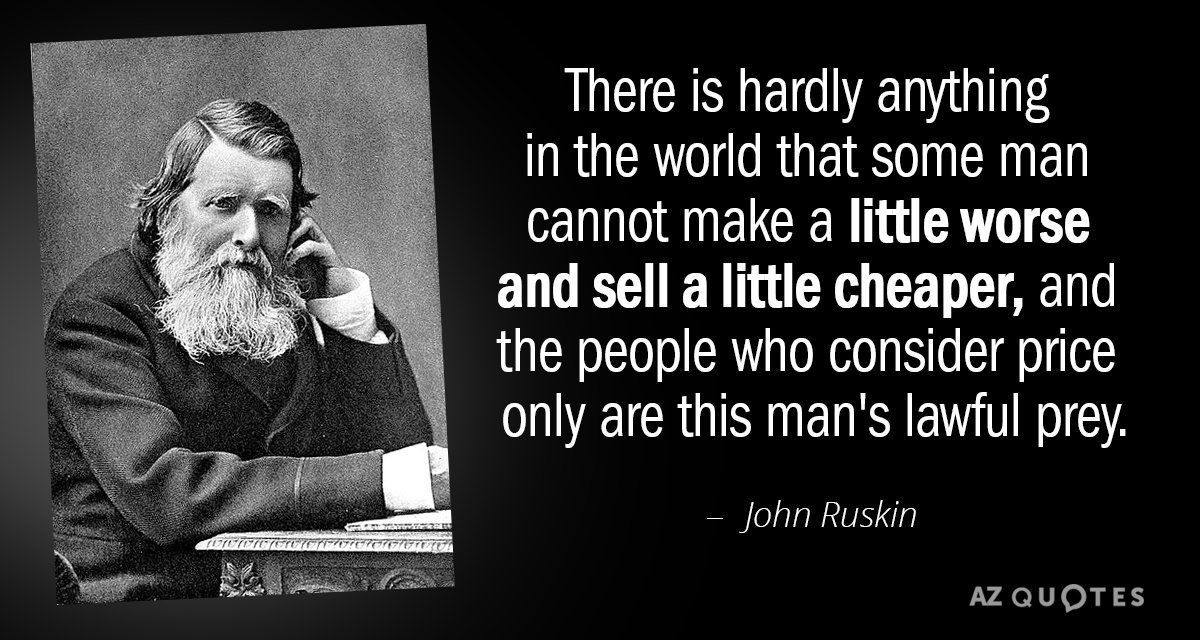 John Ruskin quote: There is hardly anything in the world that some man cannot make a...
