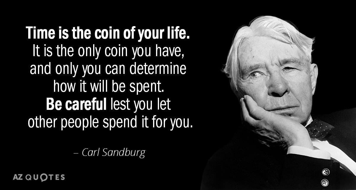 Carl Sandburg quote: Time is the coin of your life. It is the only coin you...