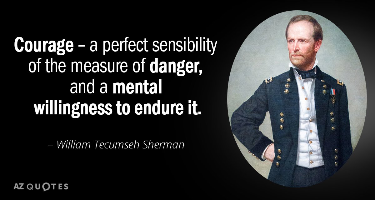 William Tecumseh Sherman quote: Courage - a perfect sensibility of the measure of danger, and a...