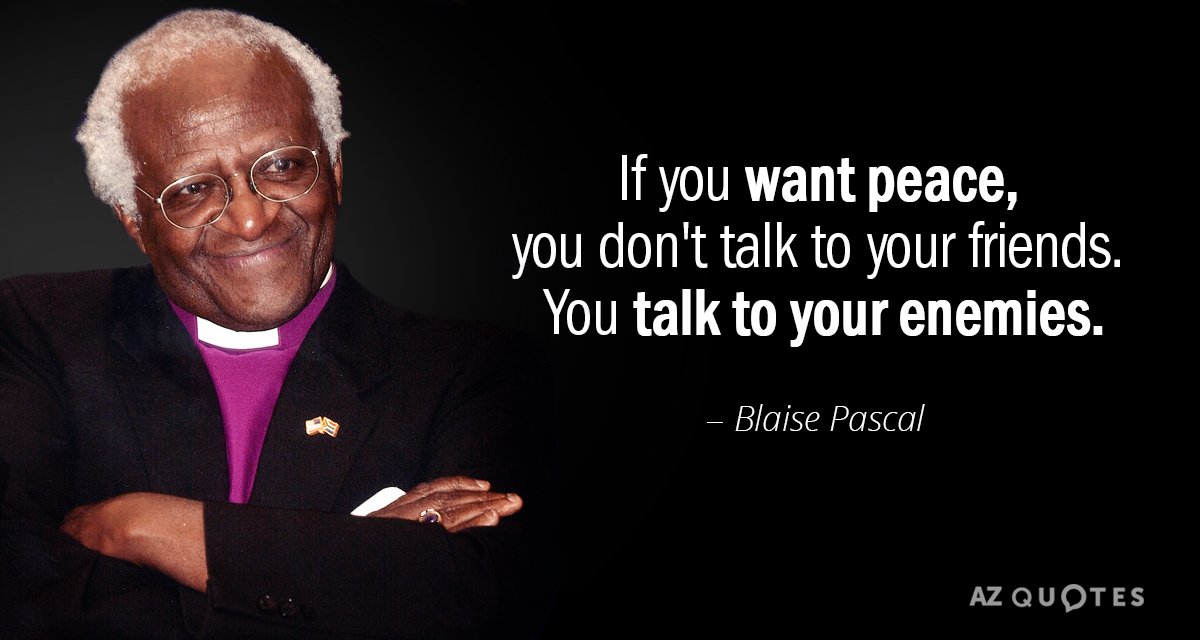 Desmond Tutu quote: If you want peace, you don't talk to your friends. You talk to...