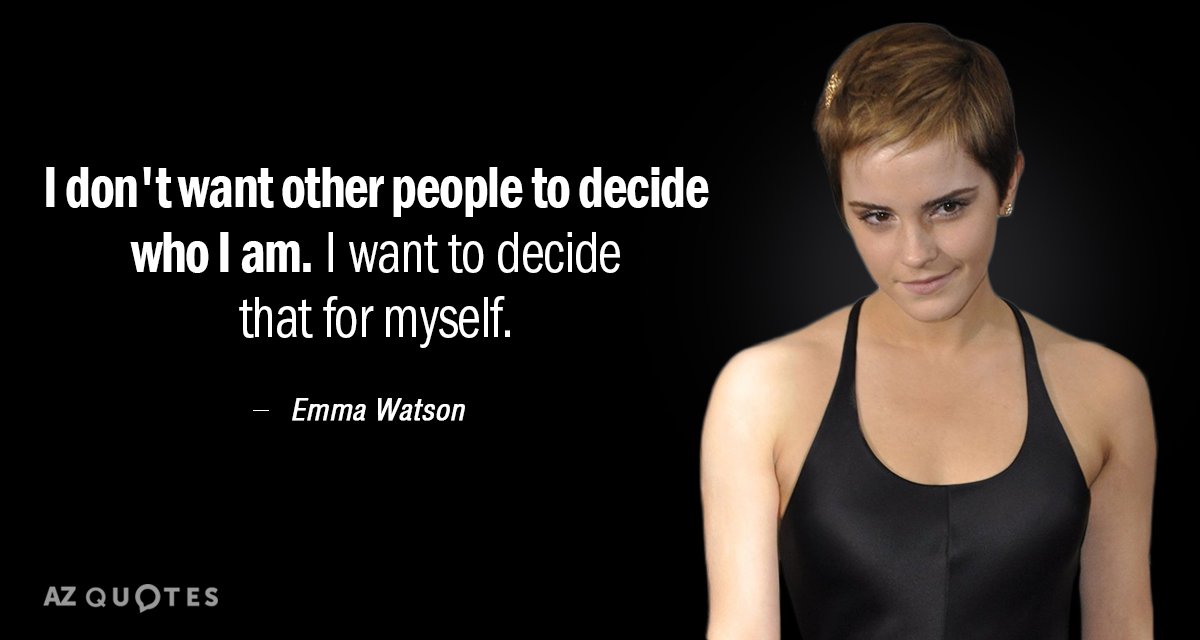 Emma Watson quote: I don't want other people to decide who I am. I want to...