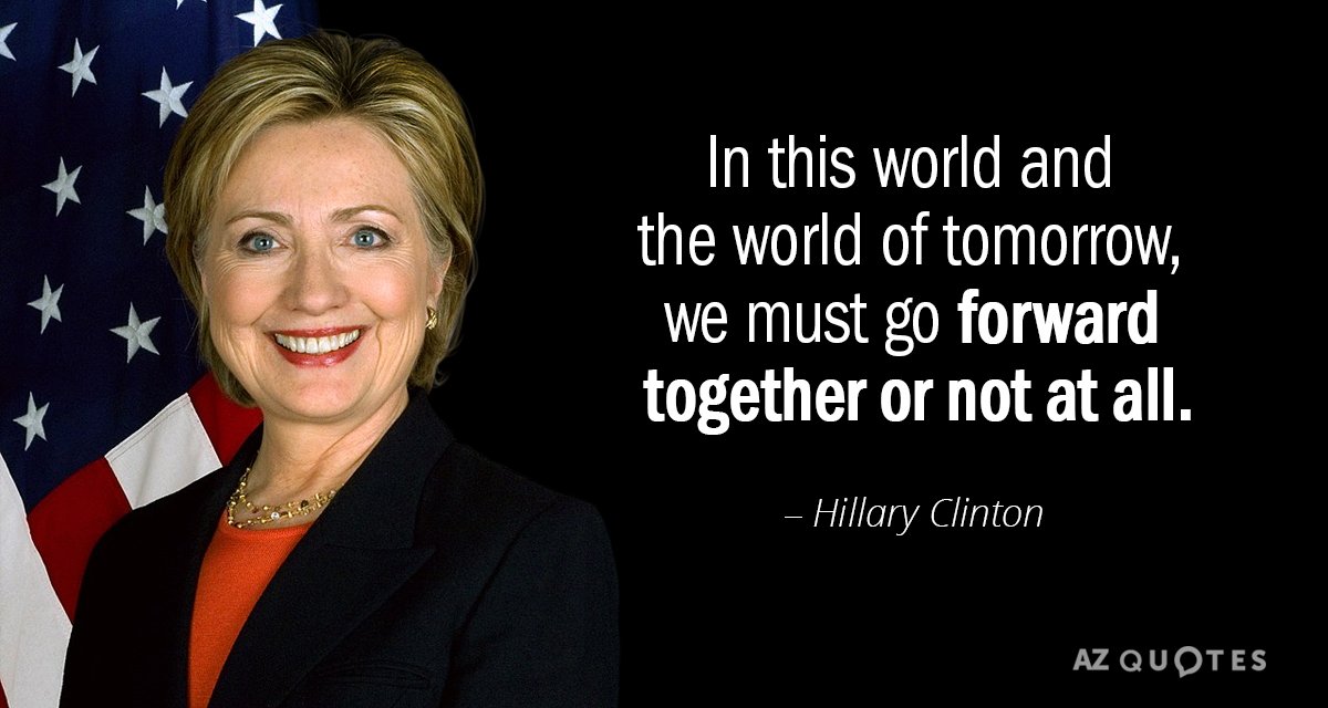 Hillary Clinton quote: In this world and the world of tomorrow, we must go forward together...