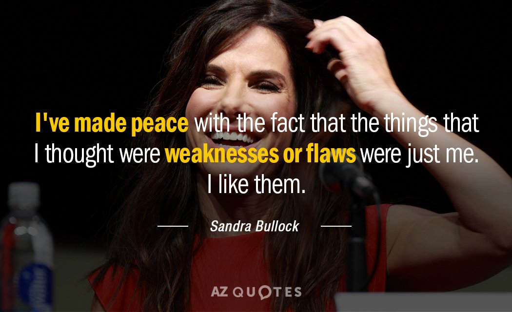 Sandra Bullock quote: I've made peace with the fact that the things that I thought were...