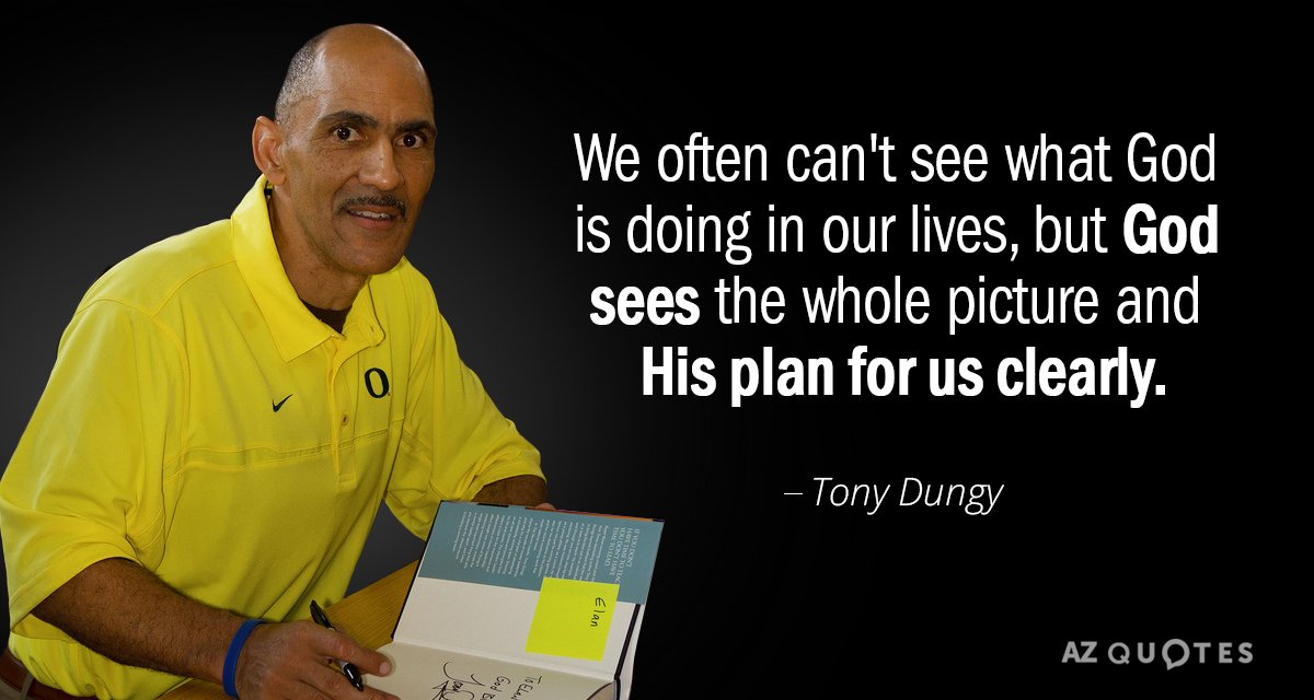 Tony Dungy quote: We often can't see what God is doing in our lives, but God...
