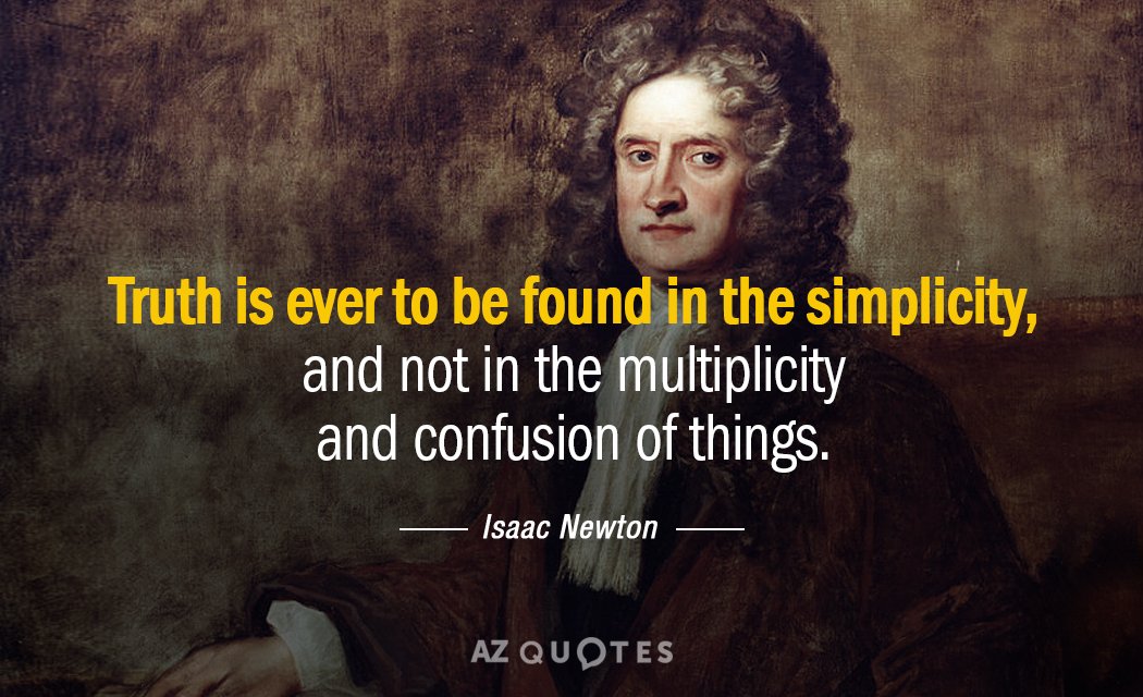 Isaac Newton quote: Truth is ever to be found in the simplicity, and not in the...