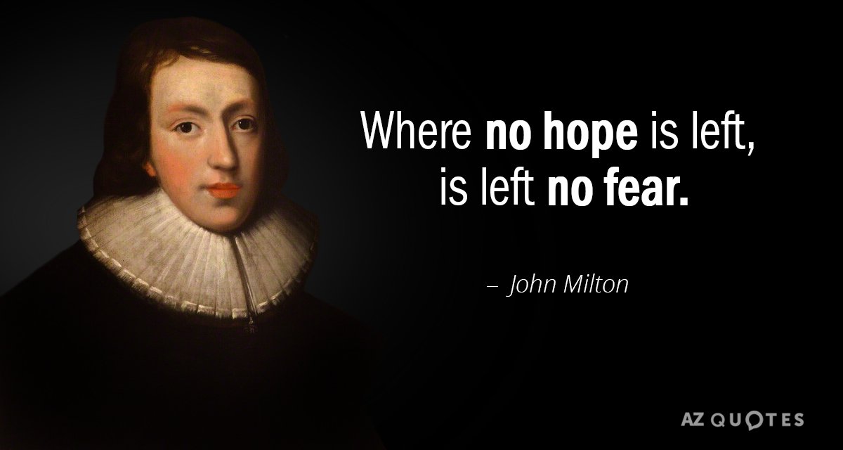 Quotation John Milton Where no hope is left is left no fear 52 28 01