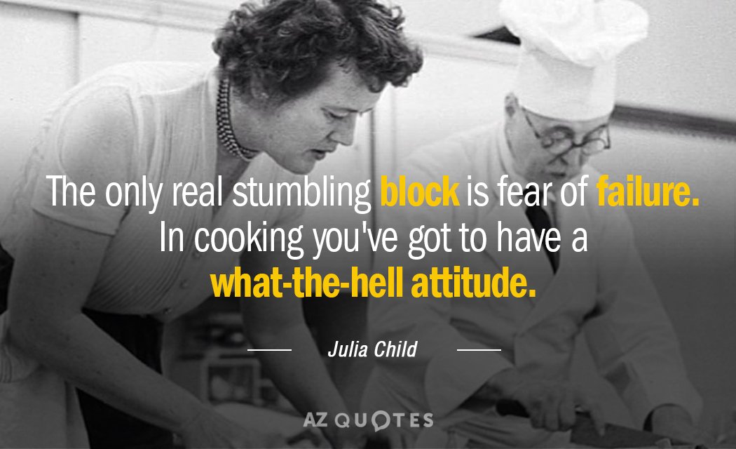 Julia Child quote: The only real stumbling block is fear of failure. In...
