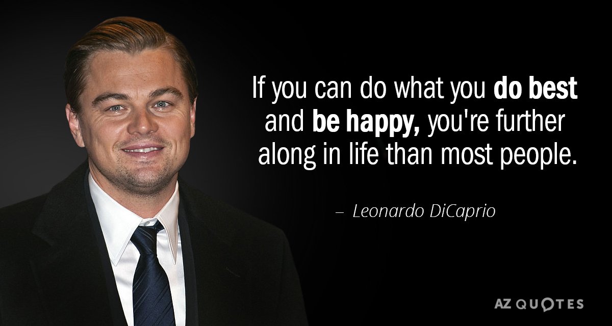 Leonardo DiCaprio quote: If you can do what you do best and be happy, you're further...