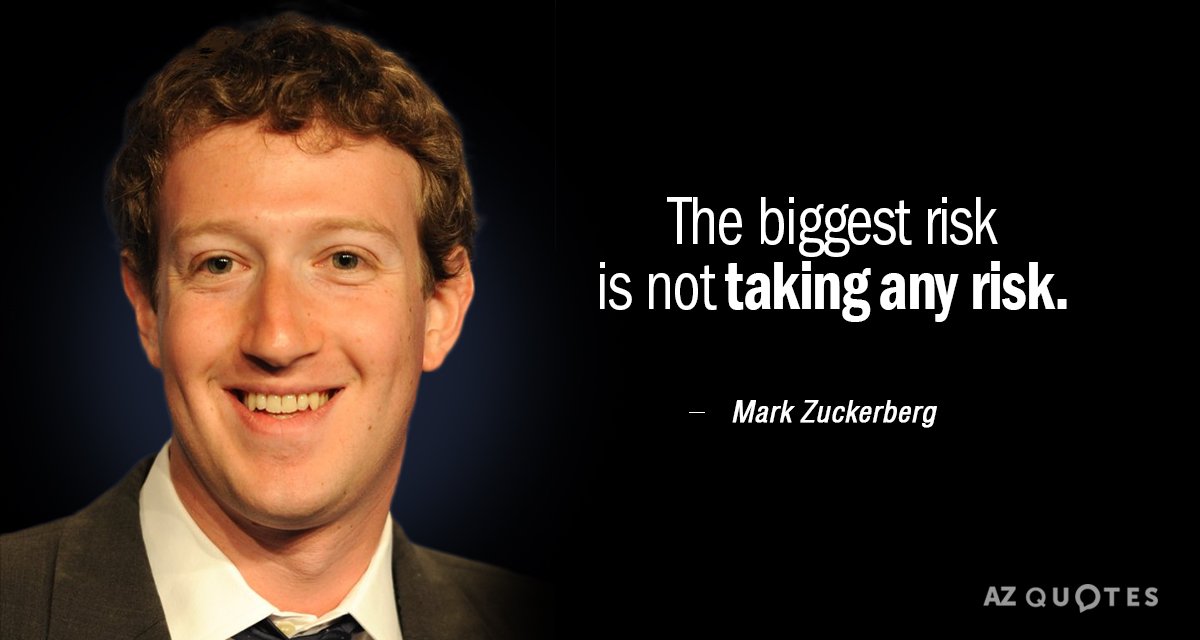 Mark Zuckerberg quote: The biggest risk is not taking any risk.