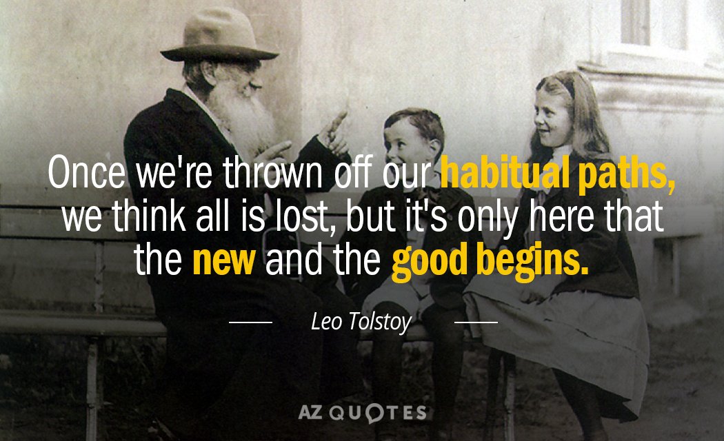 Leo Tolstoy quote: Once we're thrown off our habitual paths, we think all is lost, but...