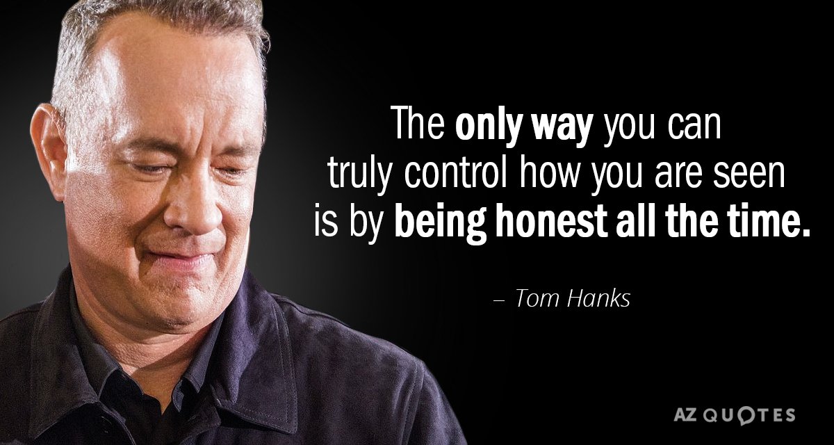 Tom Hanks quote: The only way you can truly control how you are seen is by...