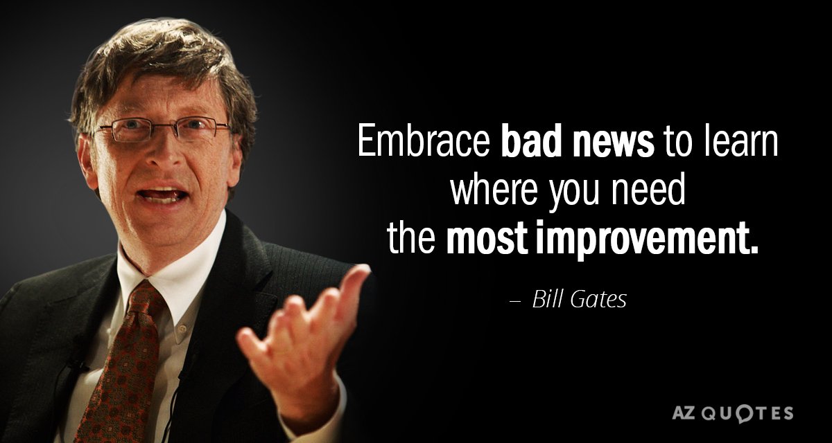 Bill Gates quote: Embrace bad news to learn where you need the most improvement.