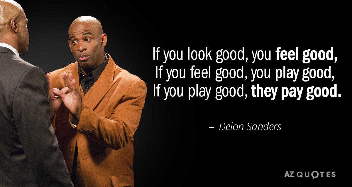Deion Sanders quote: If you look good, you feel good, If you feel good, you play...