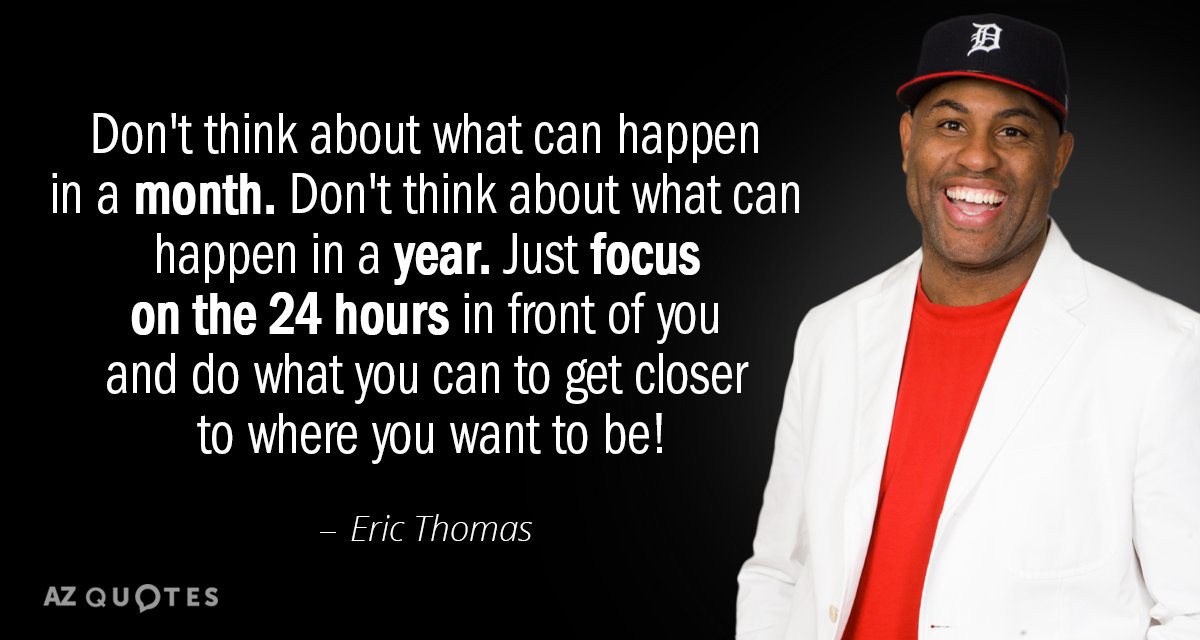 Eric Thomas quote: Don't think about what can happen in a month. Don't think about what...