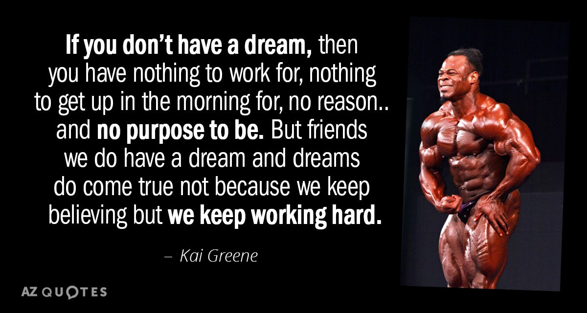 Kai Greene quote: If you don’t have a dream, then you have nothing to work for...