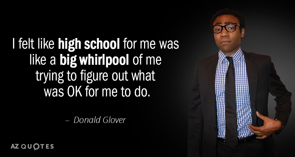 Donald Glover quote: I felt like high school for me was like a big whirlpool of...