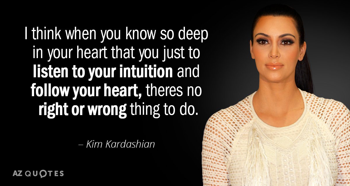 Kim Kardashian quote: I think when you know so deep in your heart that you just...
